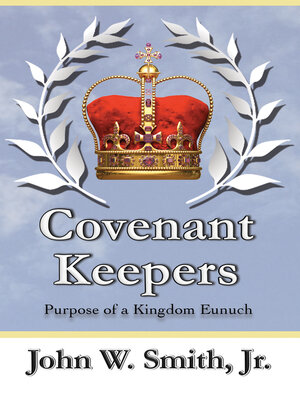 cover image of Covenant Keepers: the Purpose of a Kingdom Eunuch